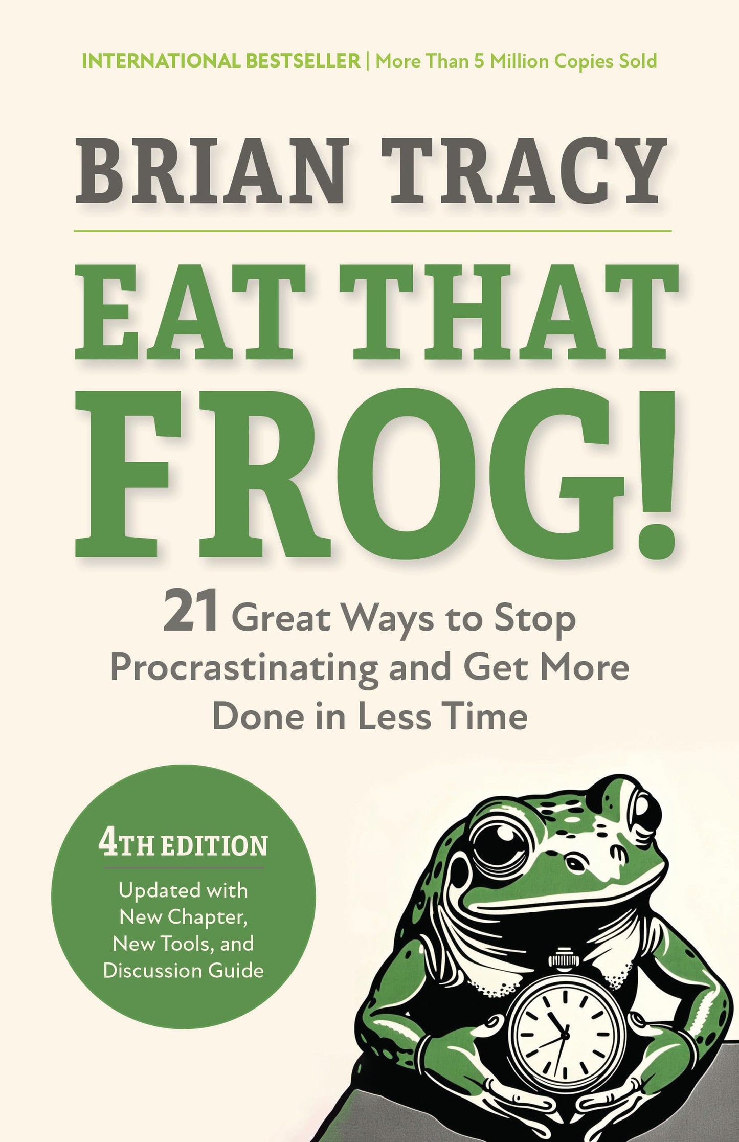 Eat That Frog!, Fourth Edition: 21 Great Ways to Stop Procrastinating and Get More Done in Less Time (Hardback with Sprayed Edges)
