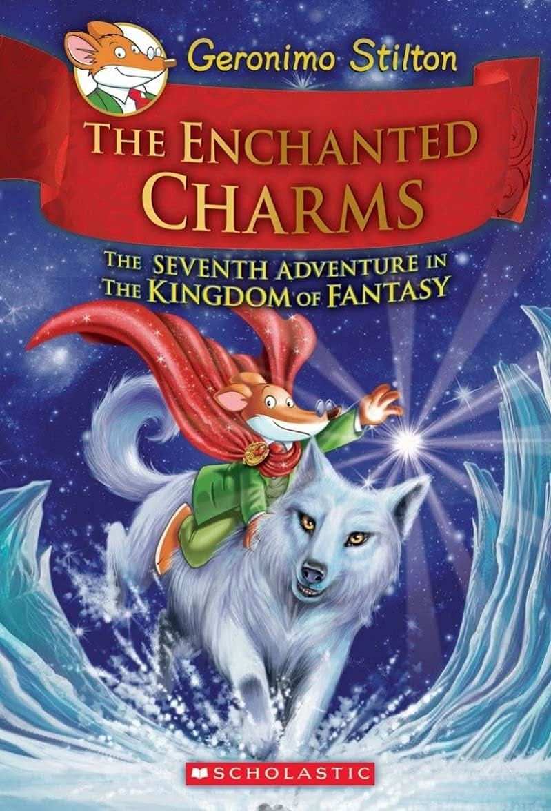 Geronimo Stilton And The Kingdom Of Fantasy #7:
The Enchanted Charms