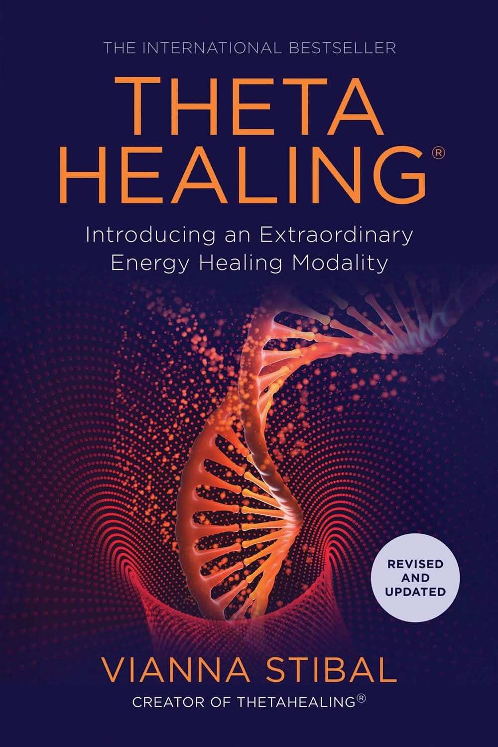 Thetahealing® - Introducing An Extraordinary Energy Healing Modality (Revised And Updated Edition)