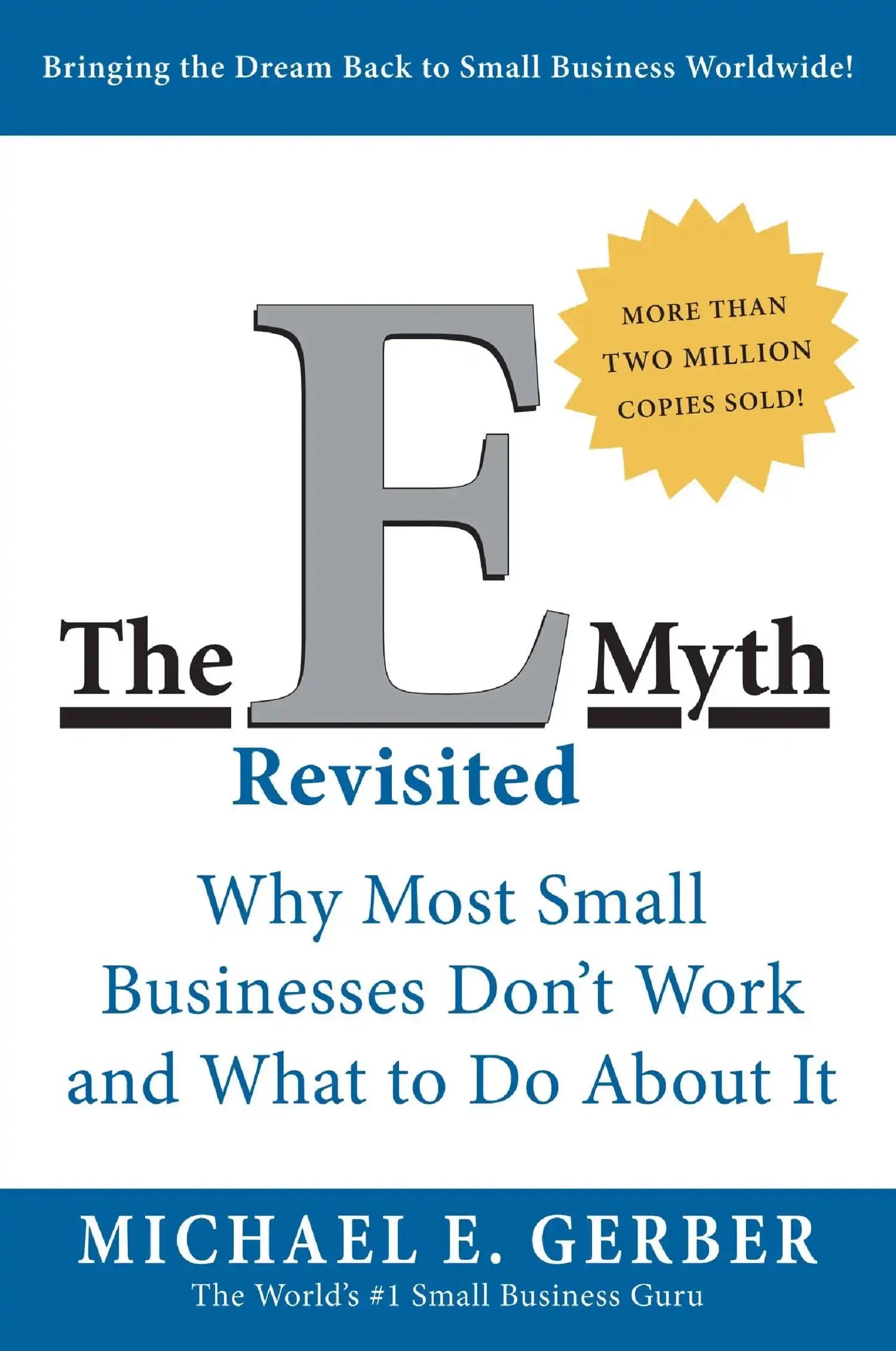 The E-Myth Revisited : Why Most Small Businesses Don'T Work And What To Do About It