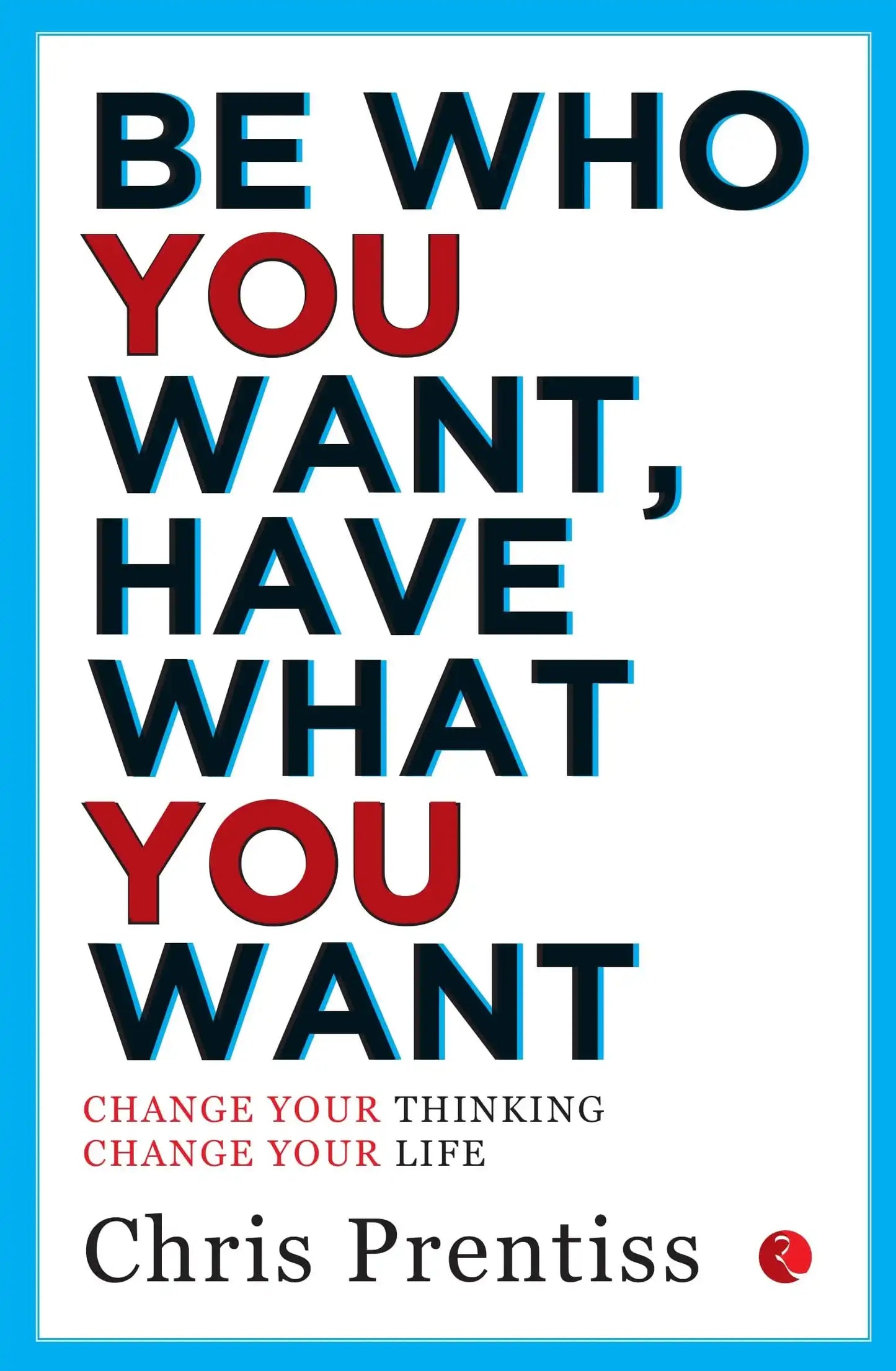 Be Who You Want, Have What You Want