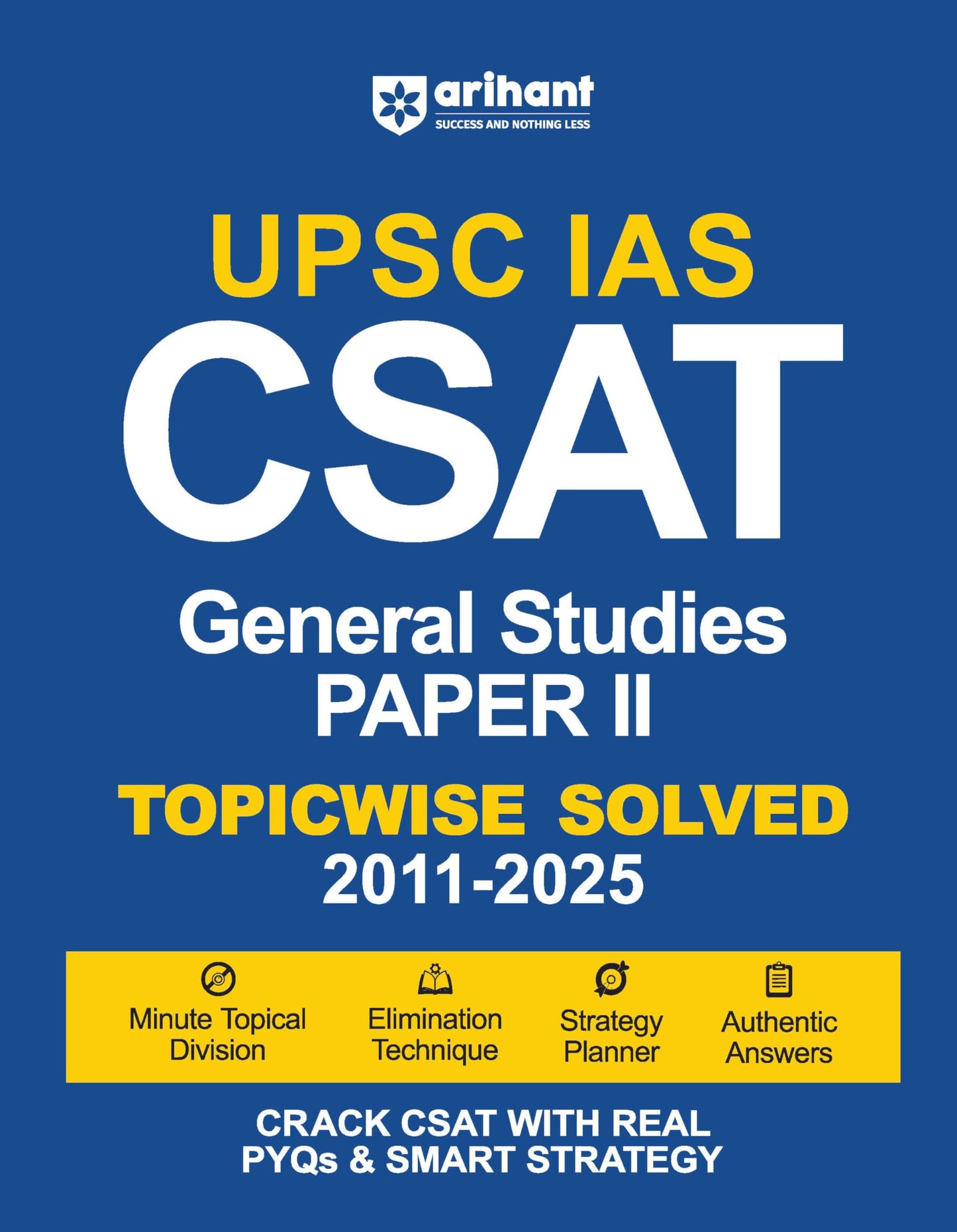 Arihan UPSC CSAT General Studies Paper 2 | Topicwise Solved Paper (2011–2025) | Crack CSAT with PYQs and Smart Strategy | For Exam 2025 (English Medium)