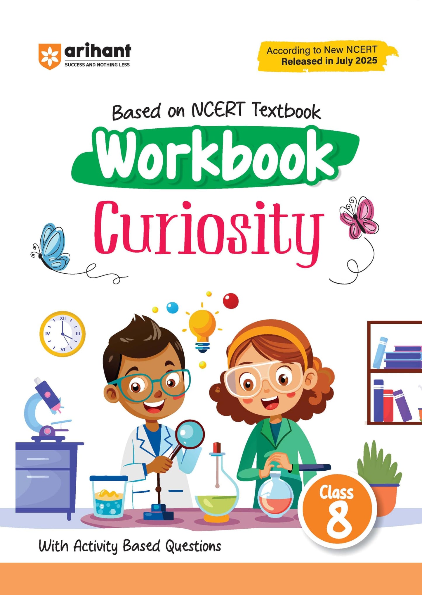 Arihant Workbook Curiosity Science Class 8 | NCERT Textbook Based 2025 Edition | Science Workbook with Activity Based Questions, Practice Worksheets & ... CBSE/NCERT Class 8 Students | English Medium