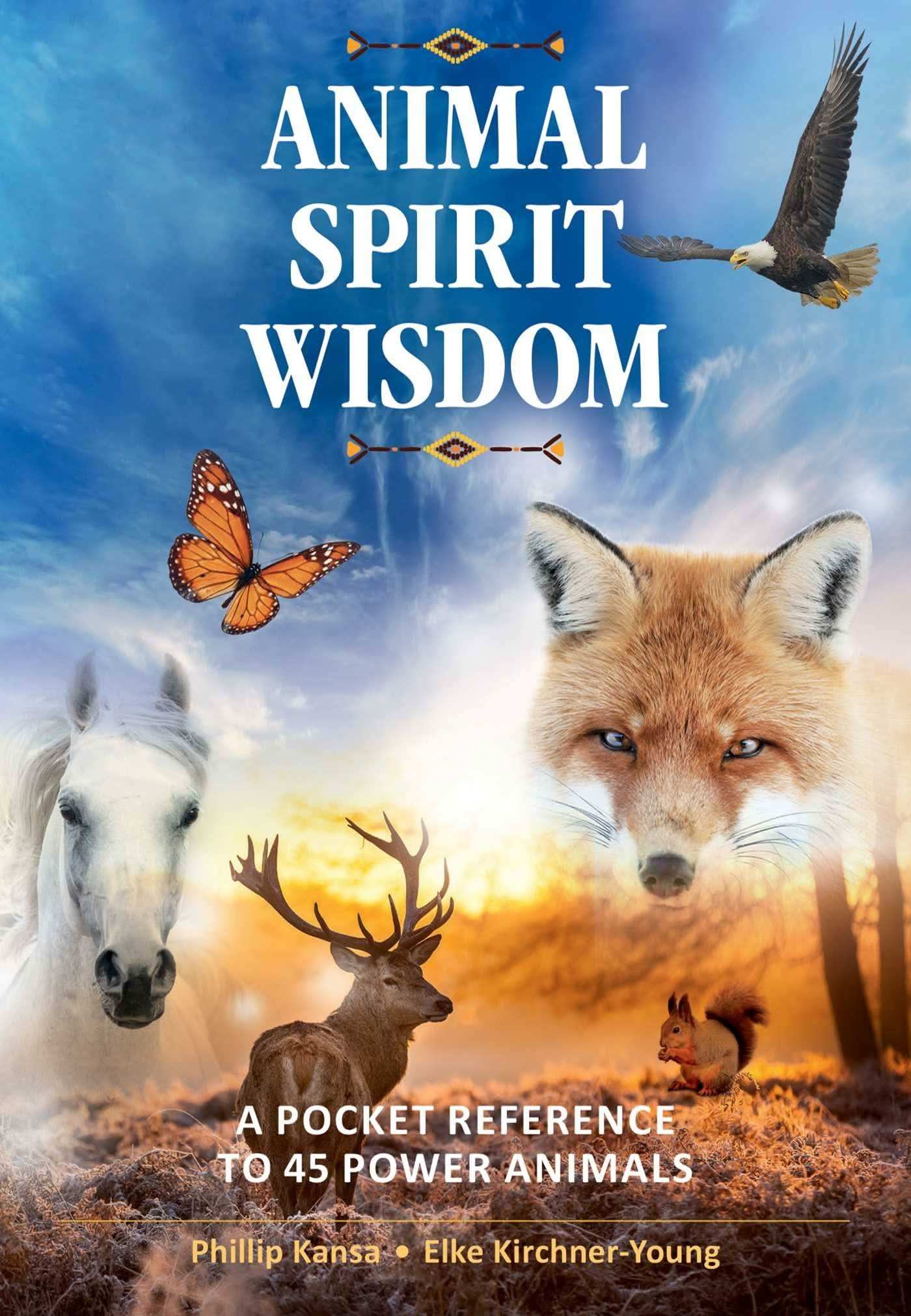 Animal Spirit Wisdom. A Pocket Reference To 45 Power Animals