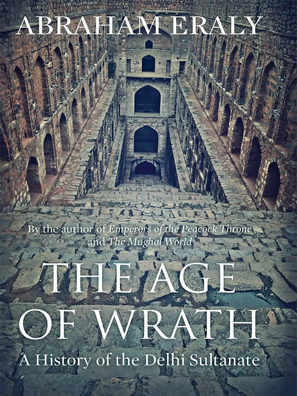 The Age Of Wrath : A History Of The Delhi Sultanate