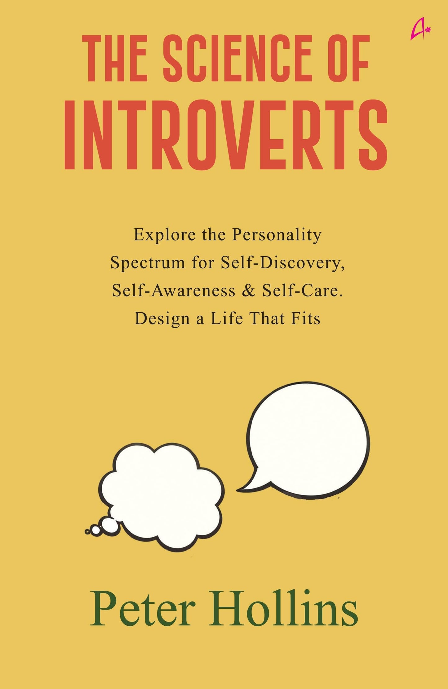 The Science Of Introverts: Explore The Personality Spectrum For Self-Discovery, Self-Awareness, & Se