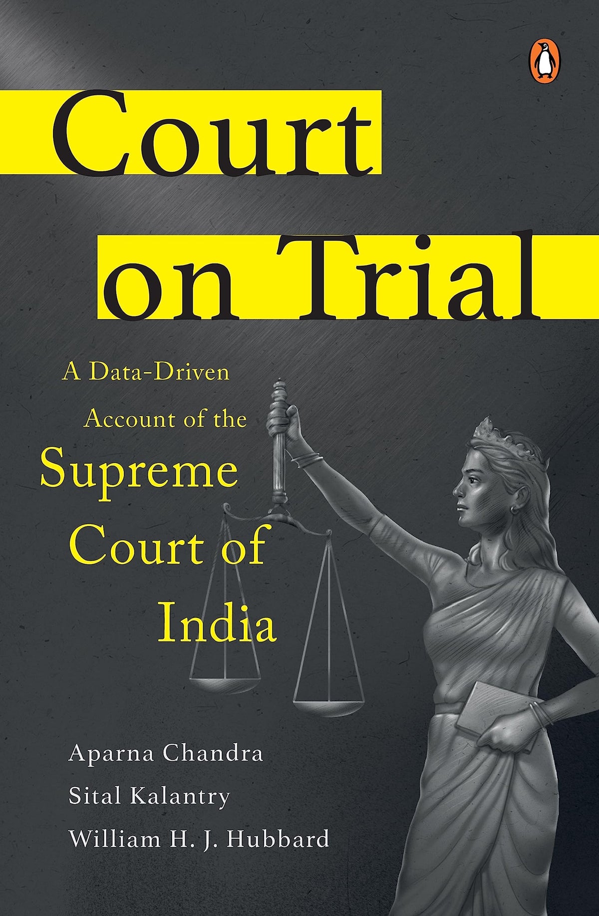 Court On Trial A Data-driven Account Of The Supreme Court Of India