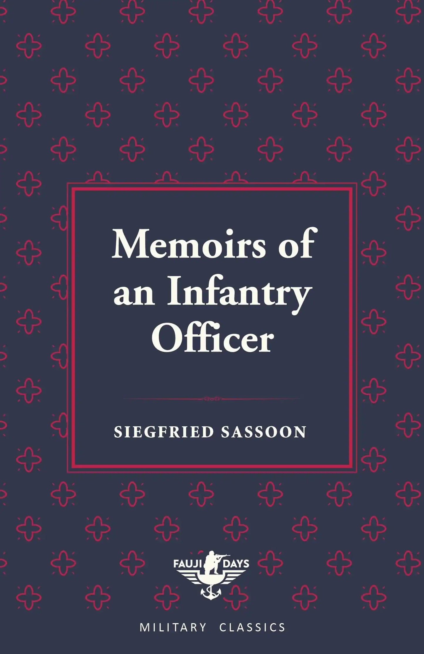 Memoirs Of An Infantry Officer (Fauji Days Military Classics)