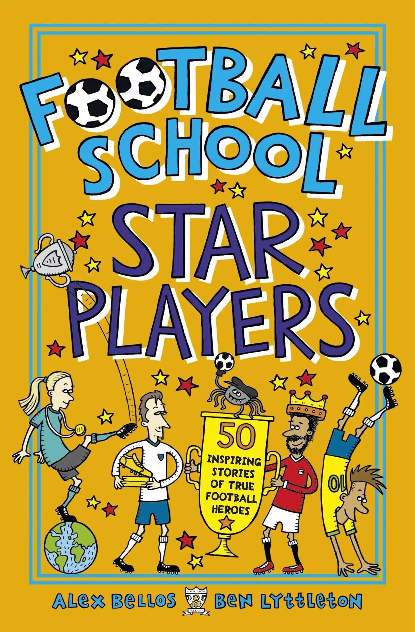 Football School Star Players: 50 Inspiring Stories Of True Football Heroes