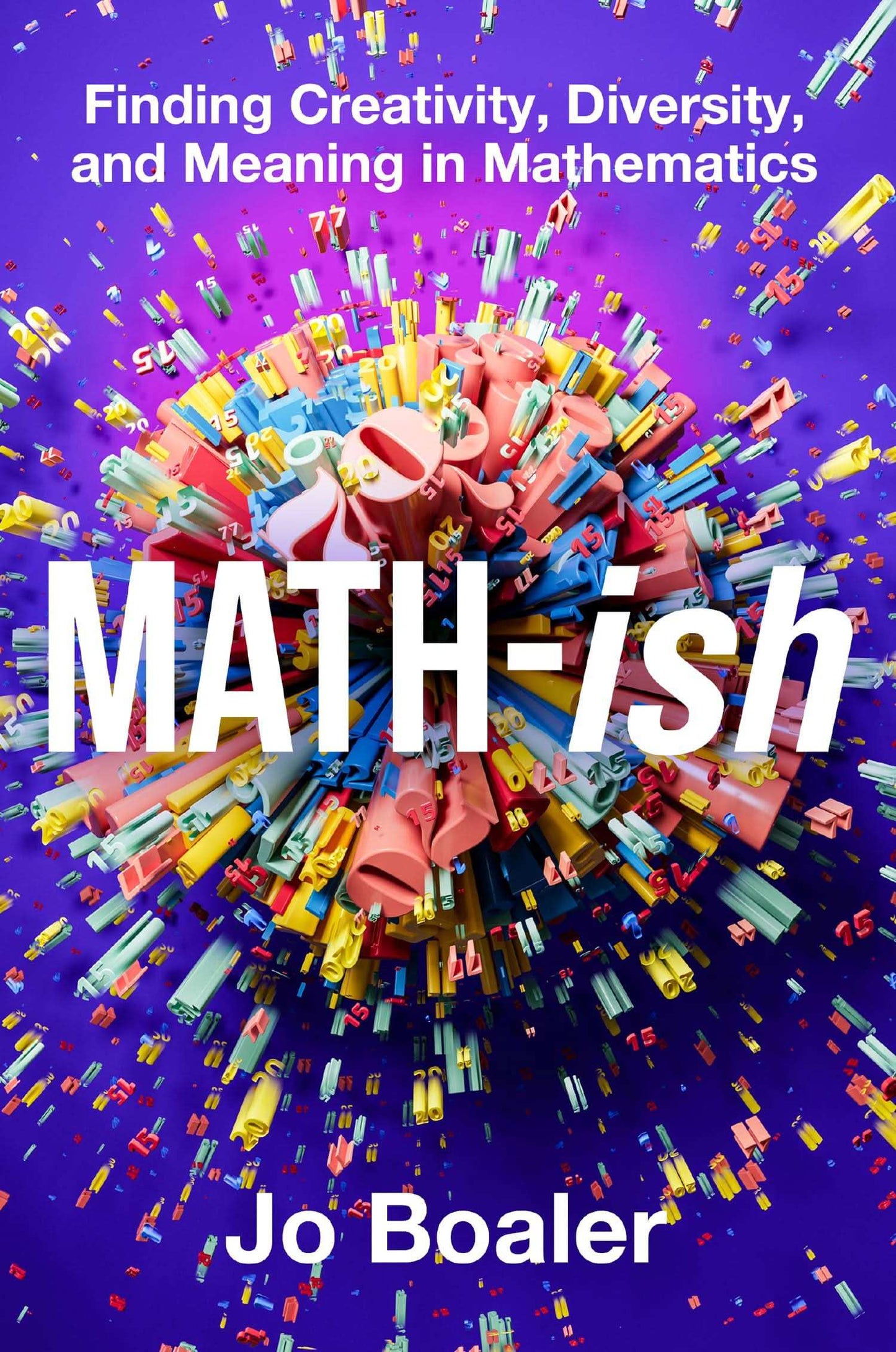 Math-Ish : Finding Creativity, Diversity, And Meaning In Mathematics