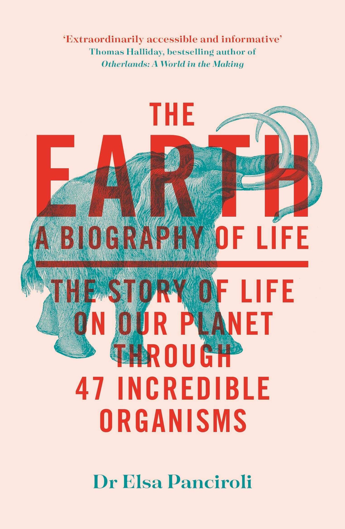 The Earth: A Biography Of Life: The Story Of Life On Our Planet
Through 47 Incredible Organisms