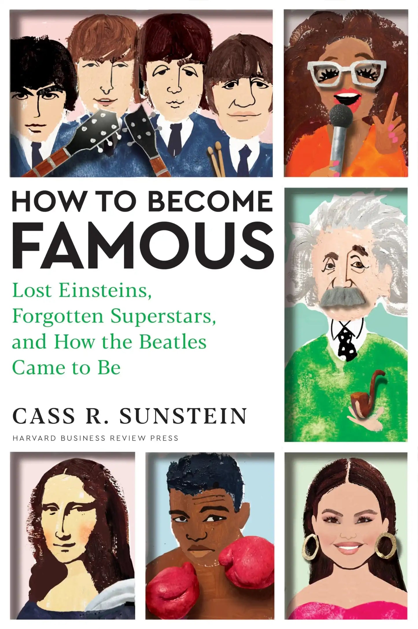 How To Become Famous: Lost Einsteins, Forgotten Superstars, And How The Beatles Came To Be