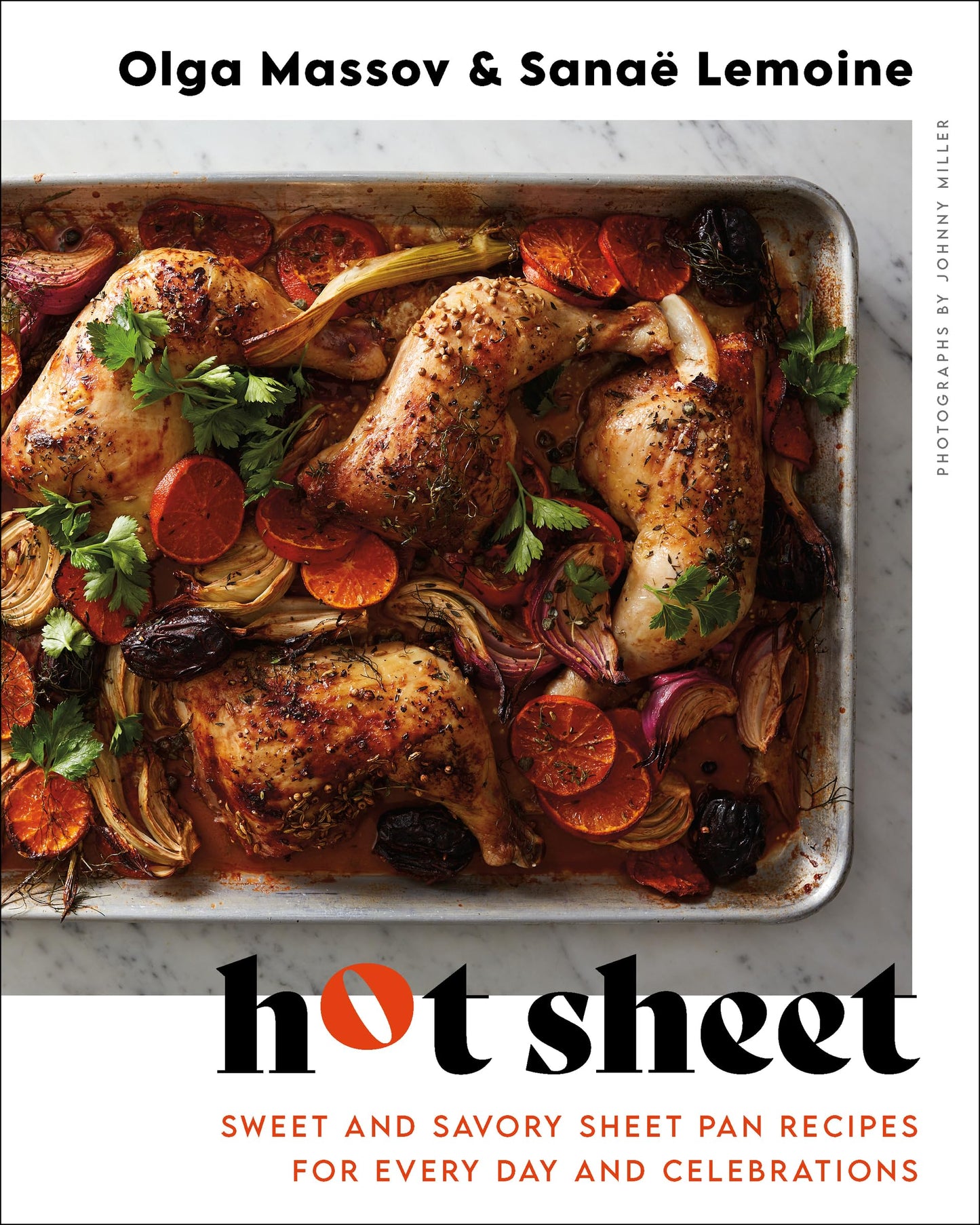 Hot Sheet - Sweet And Savory Sheet Pan Recipes For Every Day