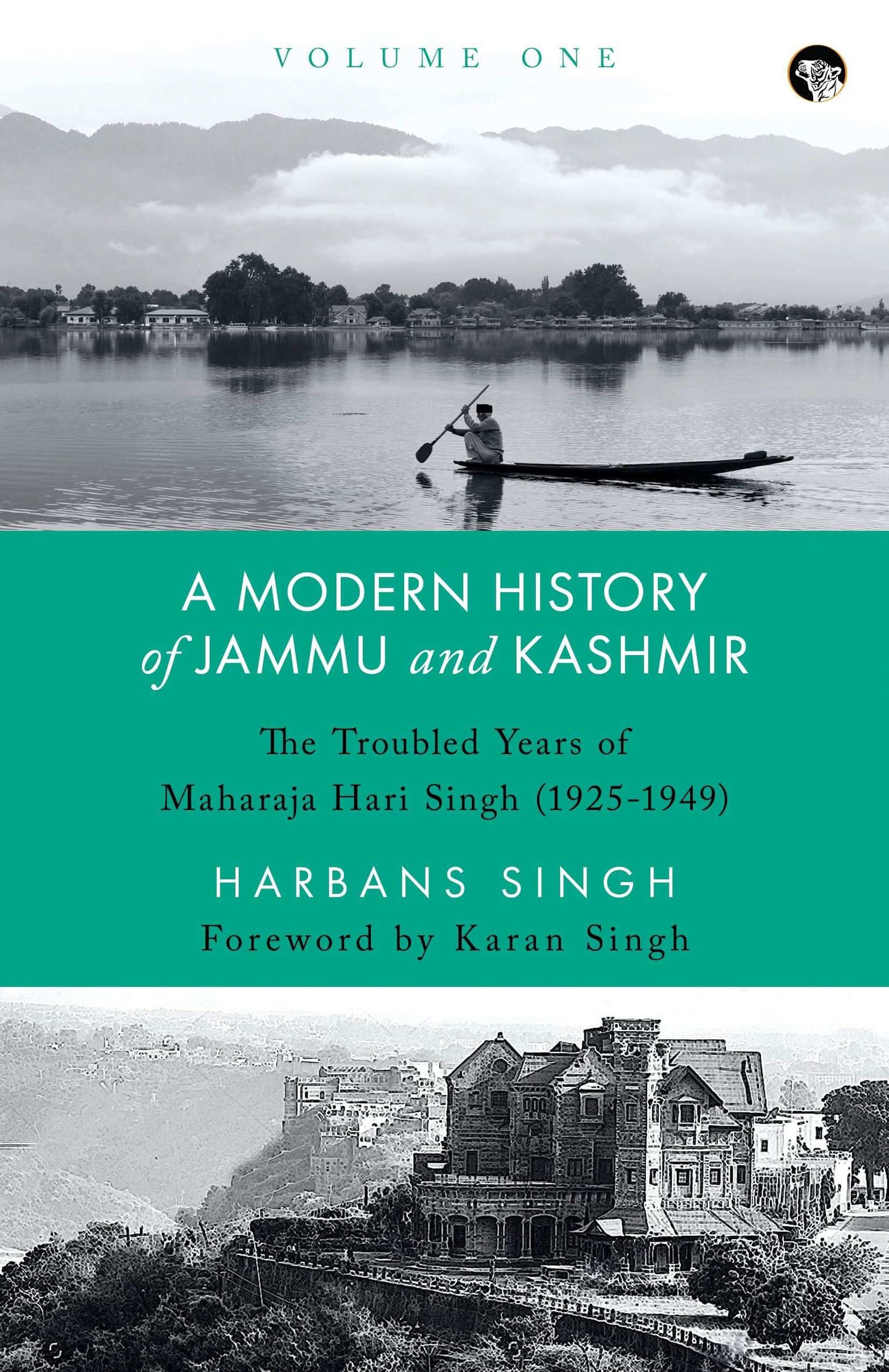 A Modern History Of Jammu And Kashmir, Volume One: The Troubled Years Of Maharaja Hari Singh (1925-1