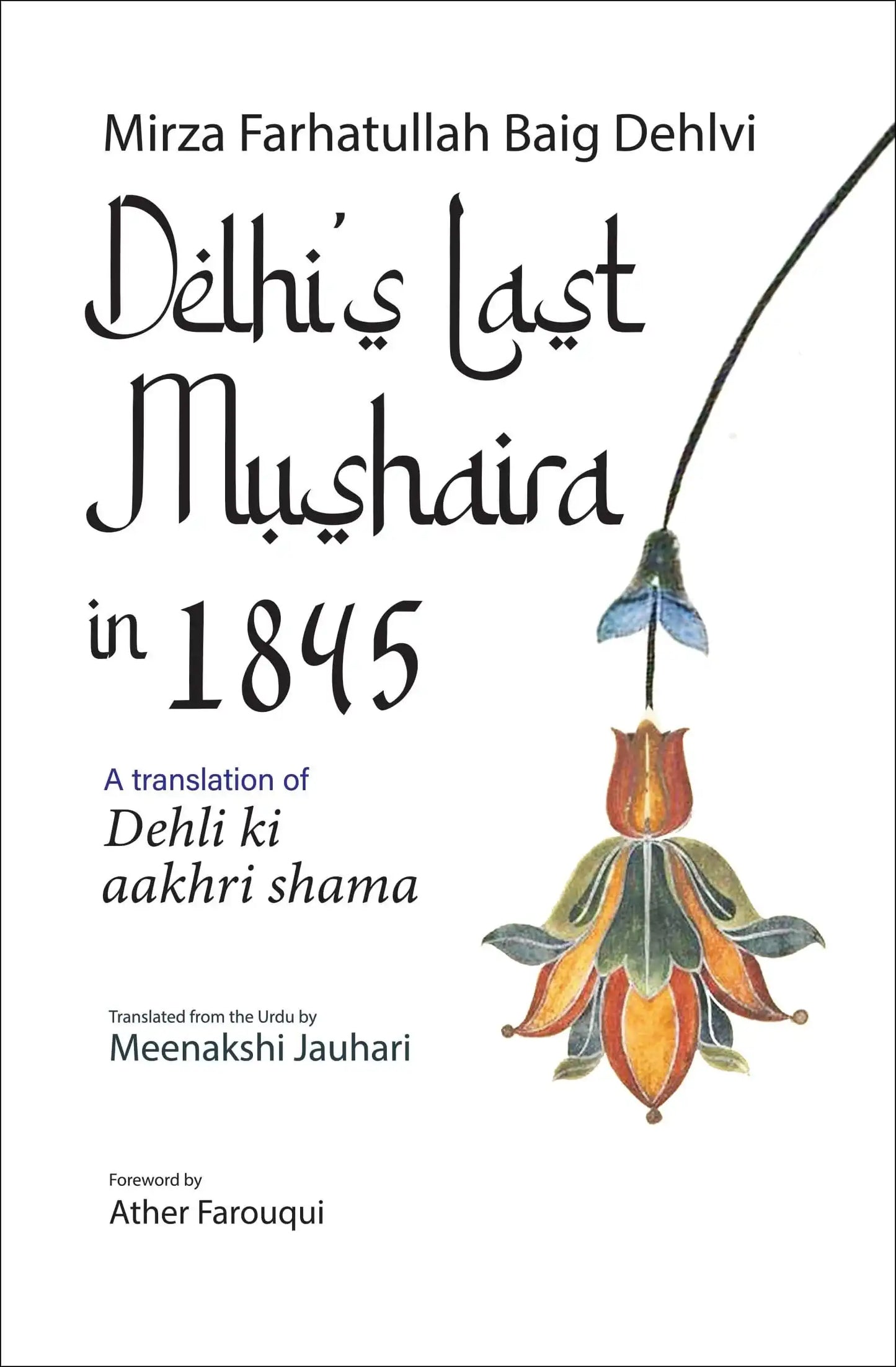 Delhi’S Last Mushaira In 1845: A Translation Of Dehli Ki Aakhri Shama