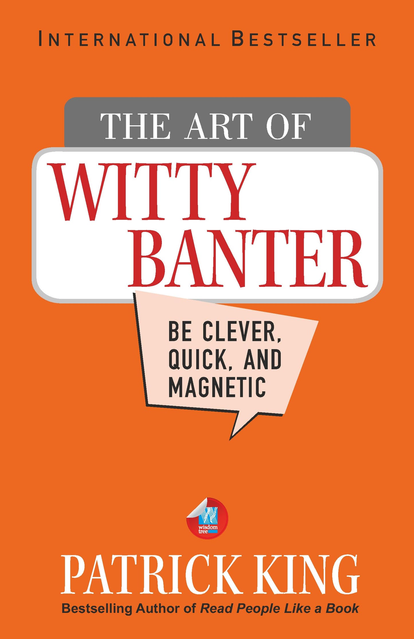 The Art of Witty Banter: Be Clever, Quick, & Magnetic (2nd Edition)