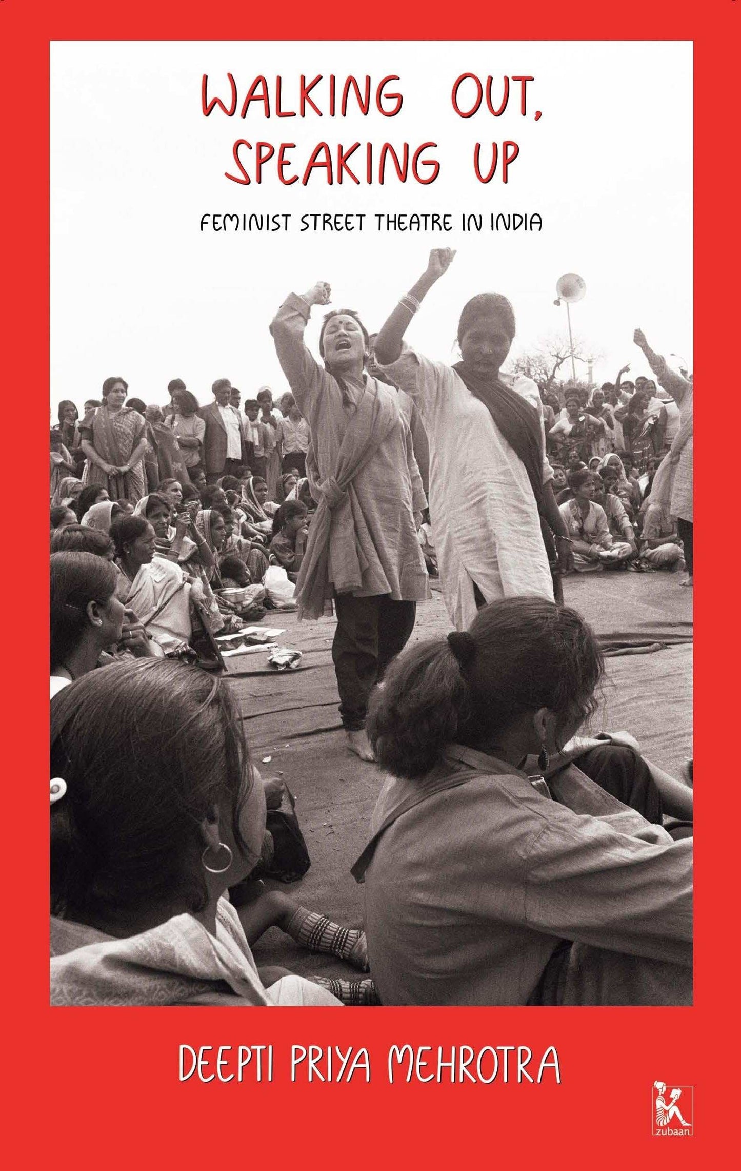 Walking Out, Speaking Up: Feminist Street Theatre In India