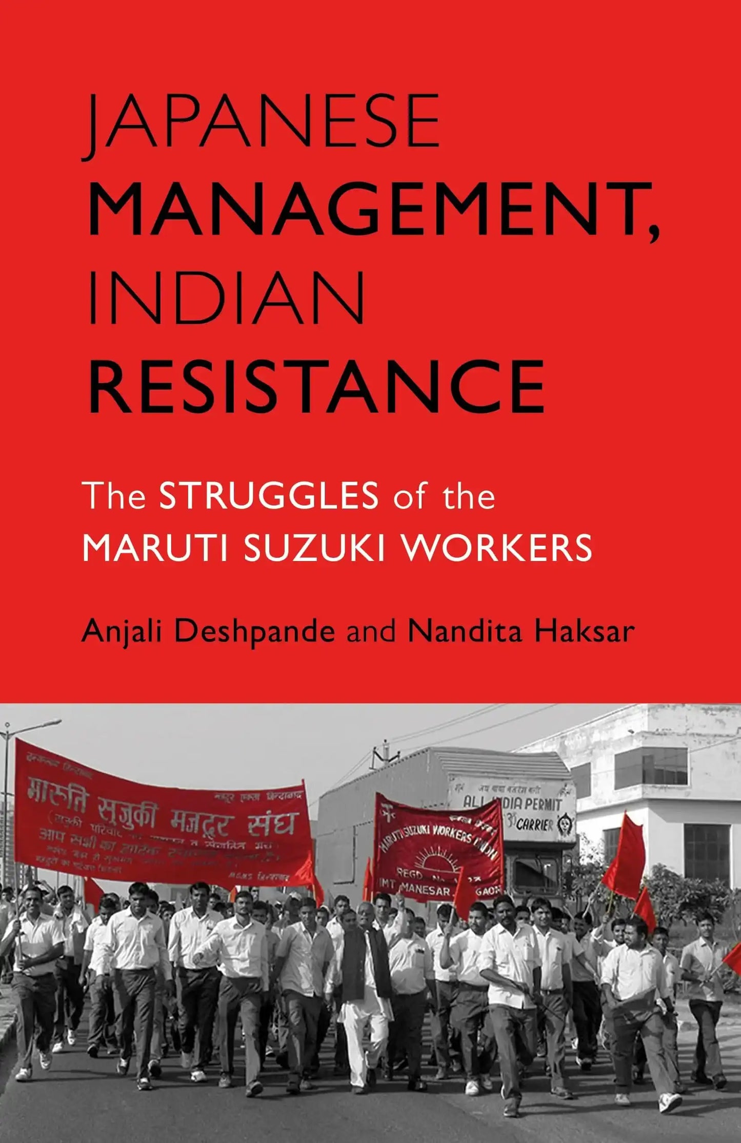 Japanese Management, Indian Resistance : The Struggles Of The Maruti Suzuki Workers
