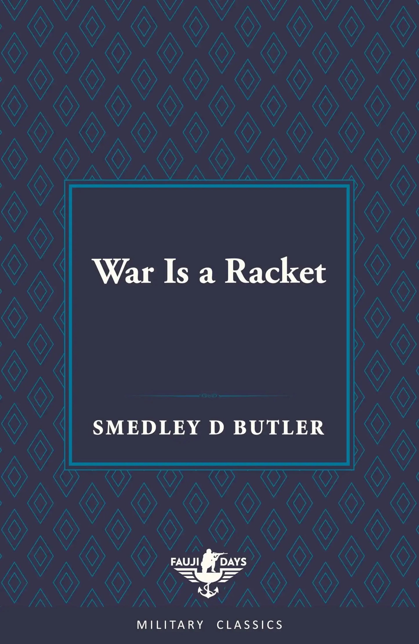 War Is A Racket (Fauji Days Military Classics)