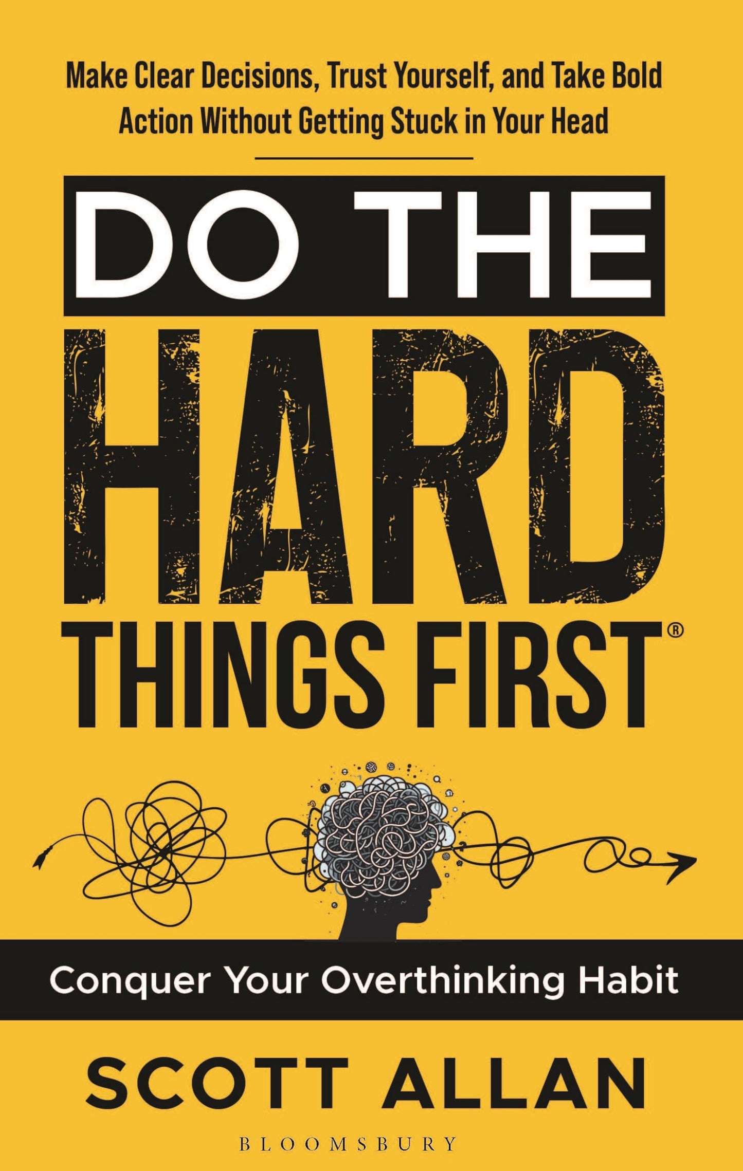 Do the Hard Things First: Stop Overthinking, Overcome Procrastination, Build Self-Discipline and Take Action Without Waiting to Feel Ready