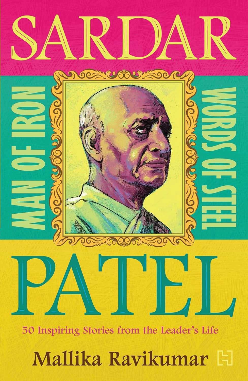 Sardar Patel: Inspiring Stories from the Life of One of India’s Greatest Leaders