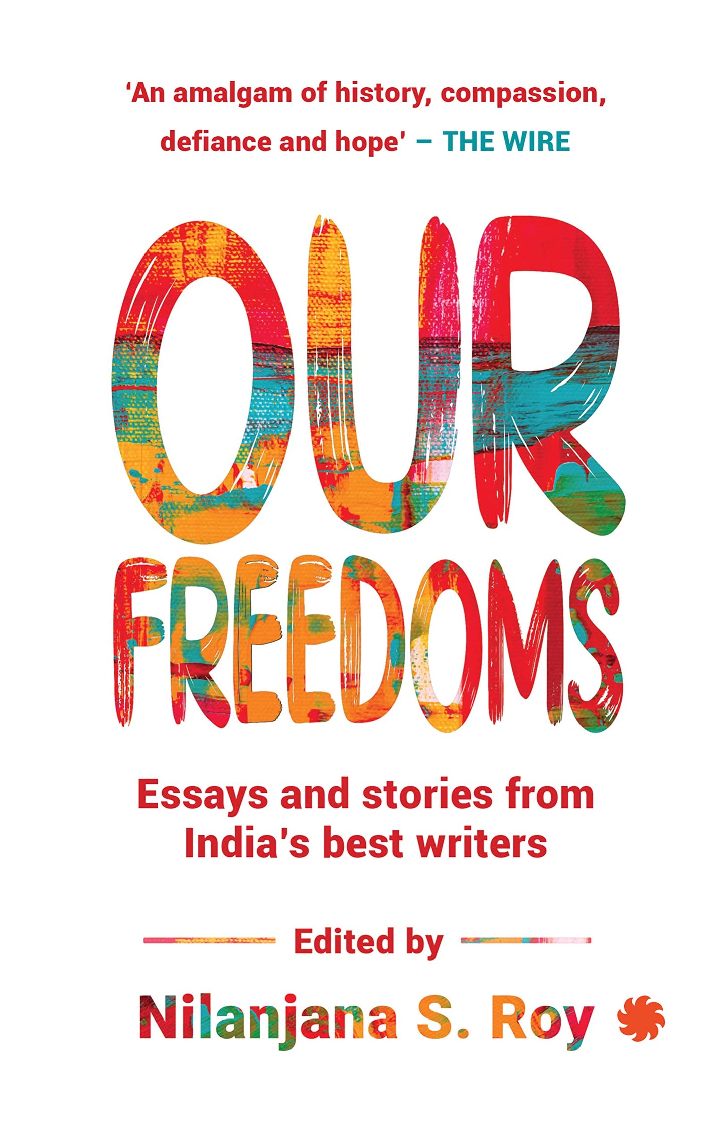 Our Freedoms: Essays And Stories From India'S Best Writers