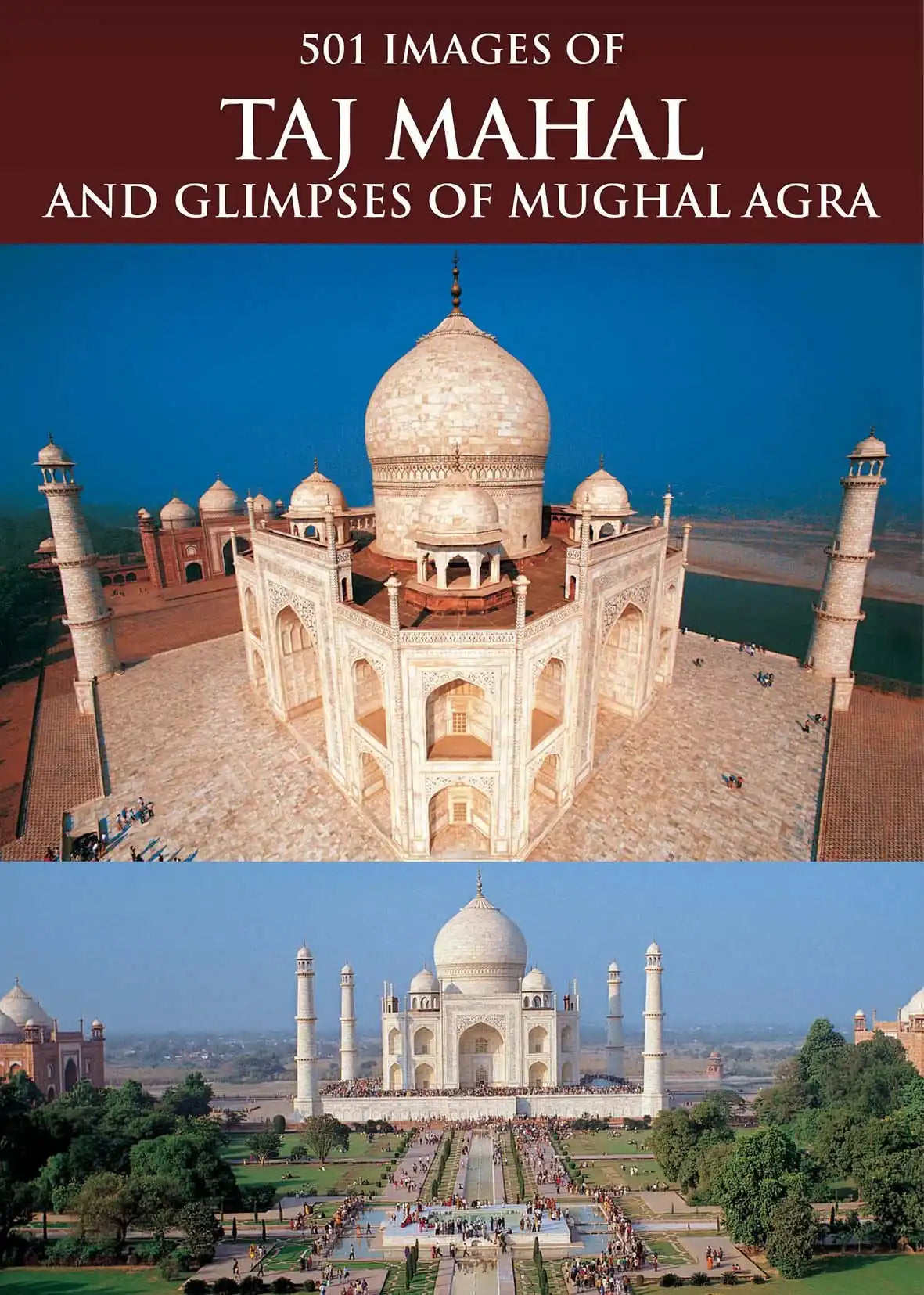 501 Images Of Taj Mahal And Glimpses Of Mughal Agra