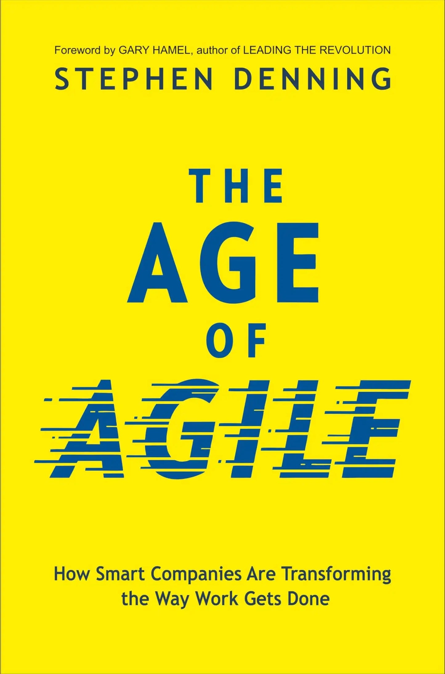 The Age Of Agile : How Smart Companies Are Transforming The Way Work Gets Done