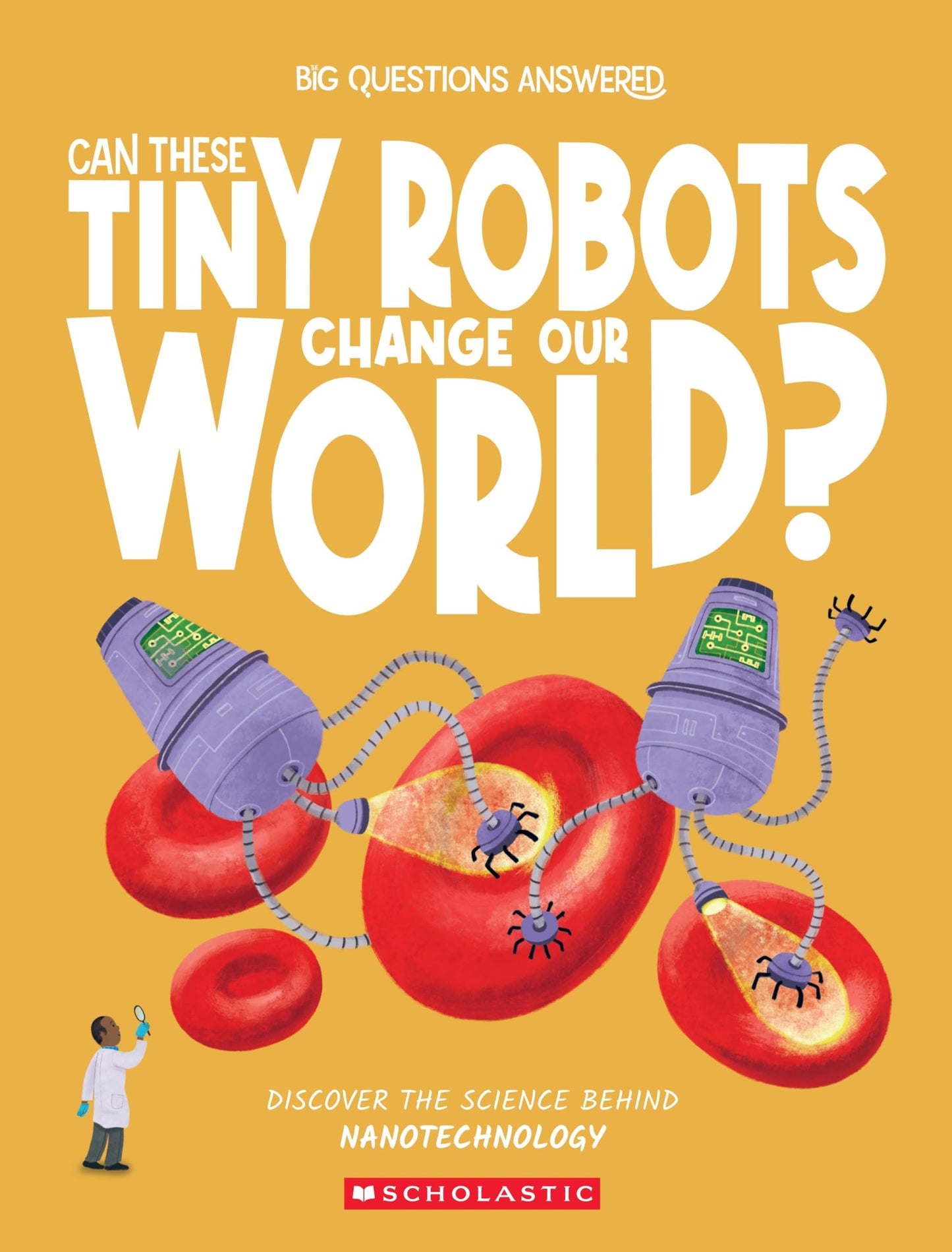 Can These Tiny Robots Change Our World? Nanotechnology