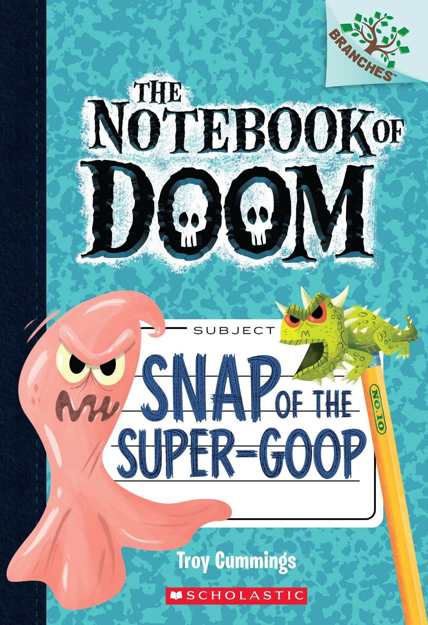 The Notebook Of Doom #10: Snap Of The Super-Goop (A Branches Book)