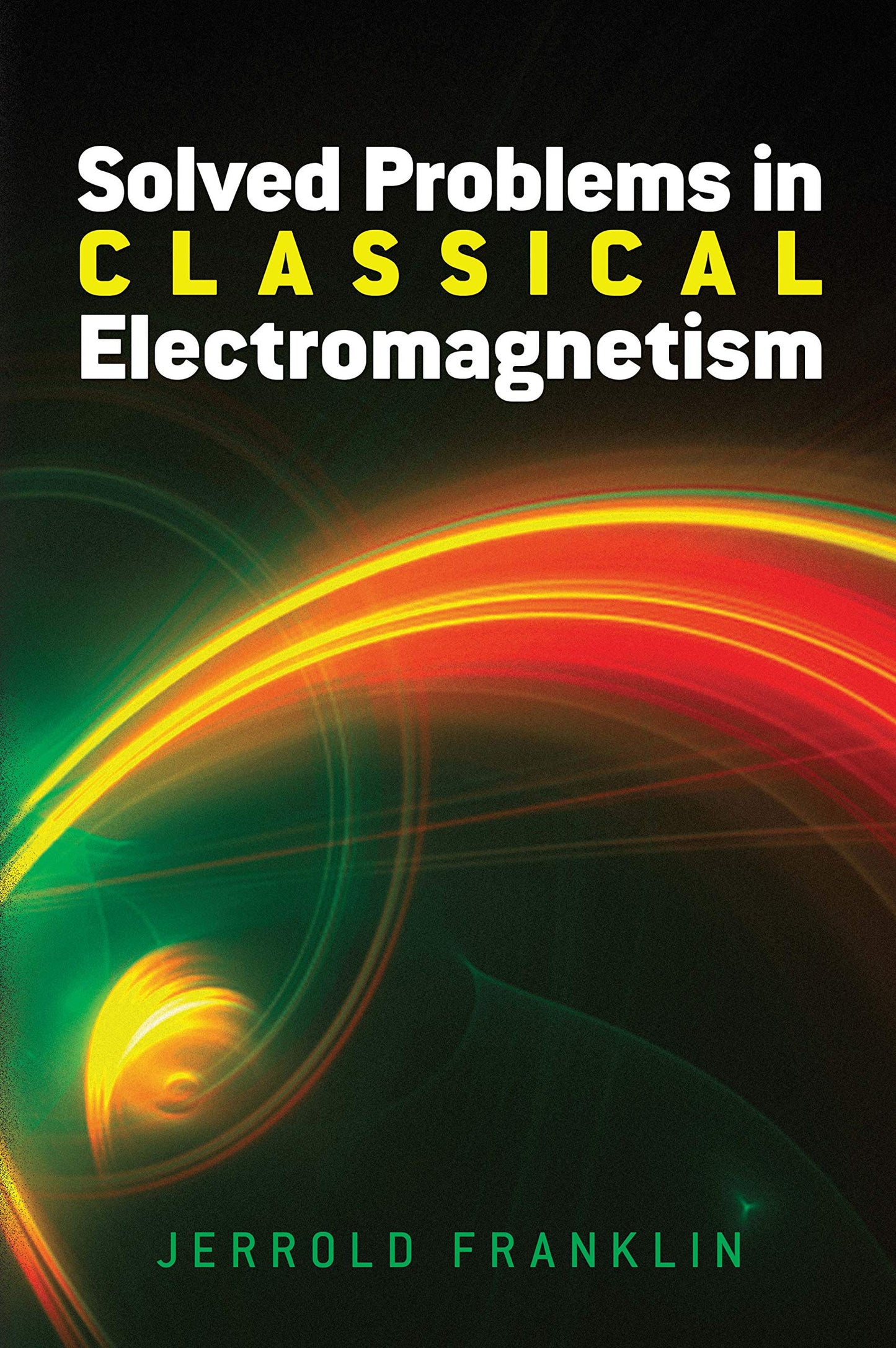 Solved Problems In Classical Electromagnetism