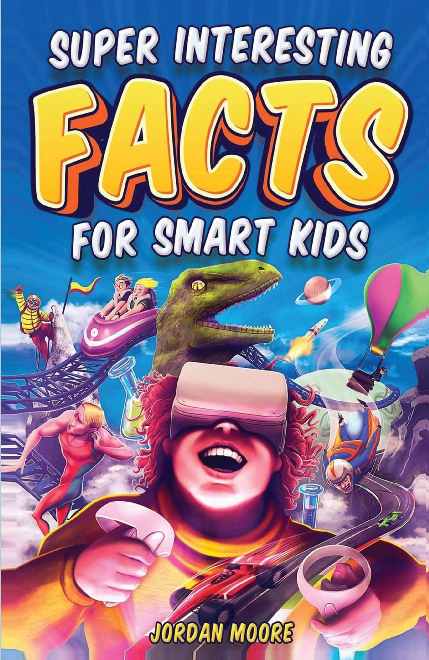 Super Interesting Facts For Smart Kids: 1272 Fun Facts About Science, Animals, Earth And Everything