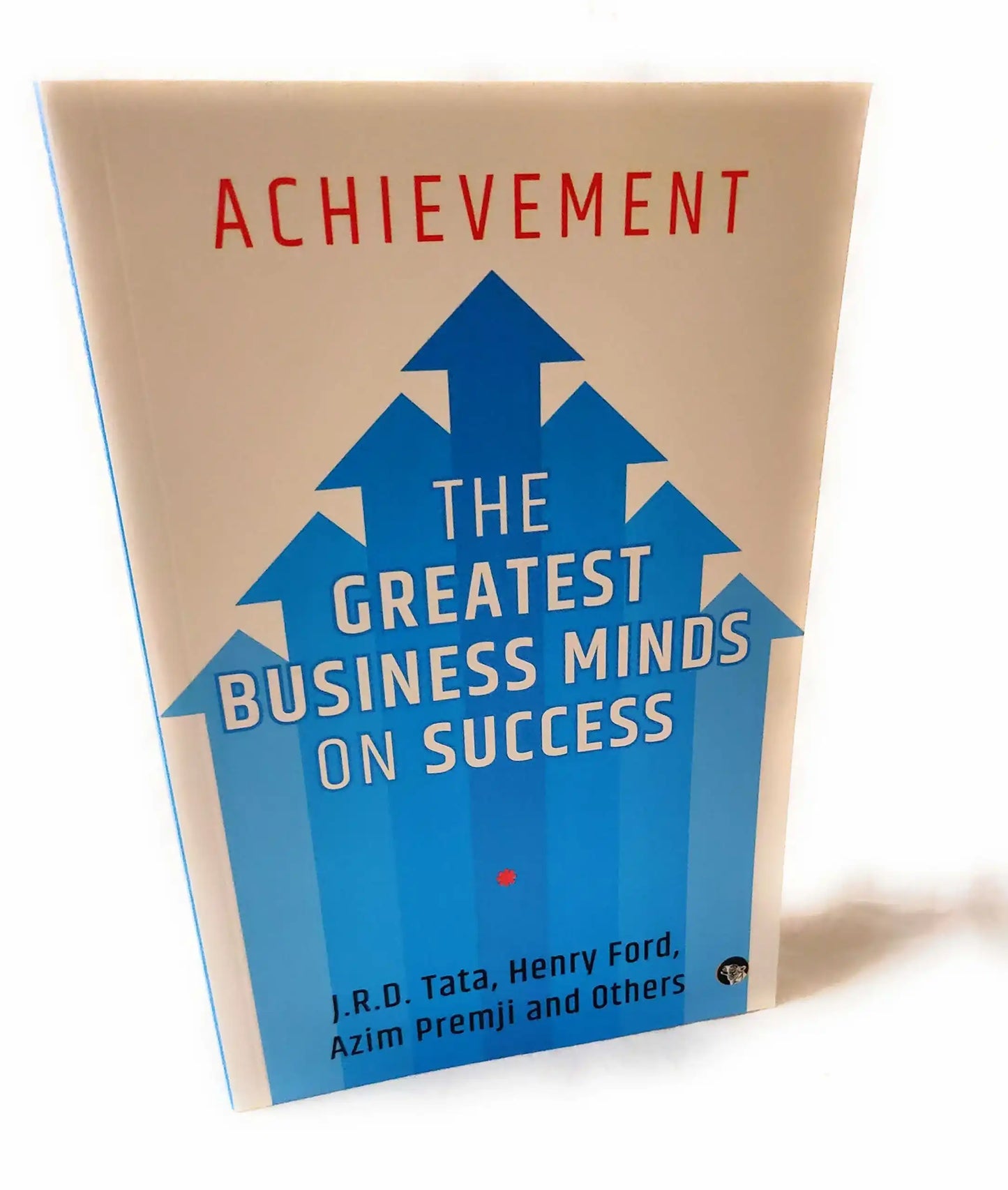 Achievement: The Greatest Business Minds On Success