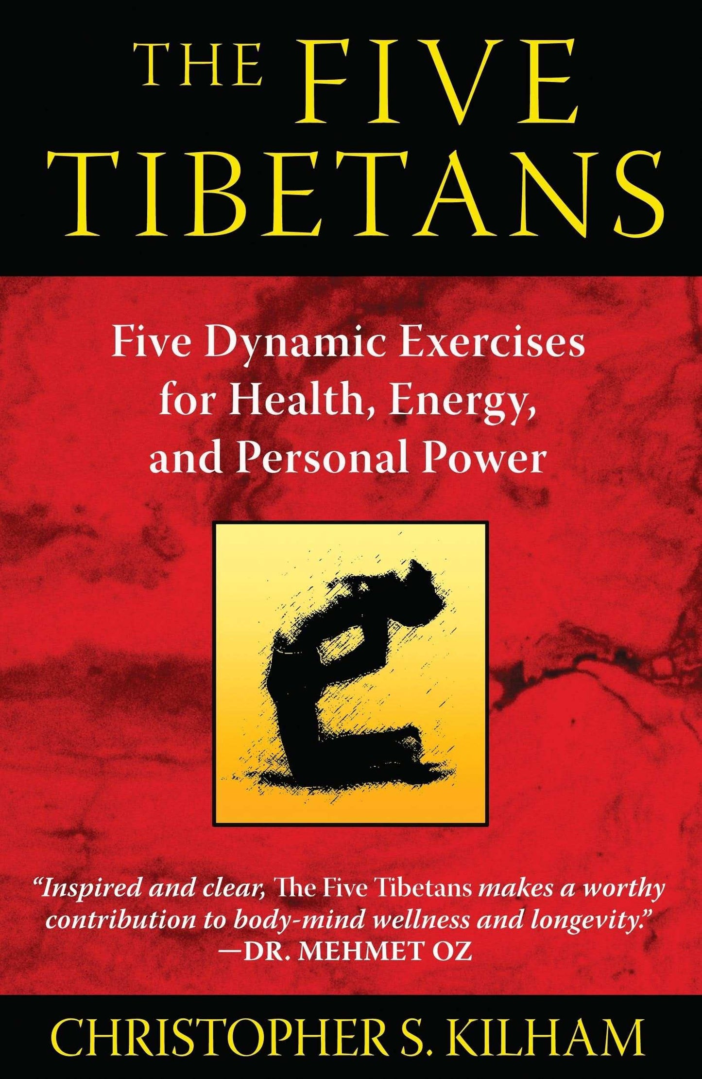 The Five Tibetans: Five Dynamic Exercises For Health, Energy, And Personal Power
