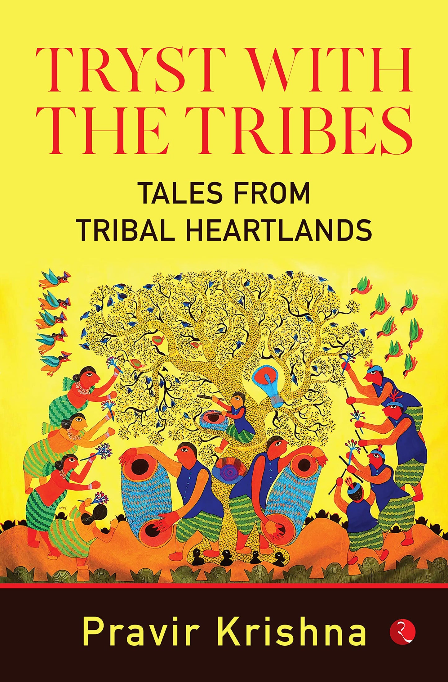 Tryst With The Tribes Tales From Tribal Heartlands