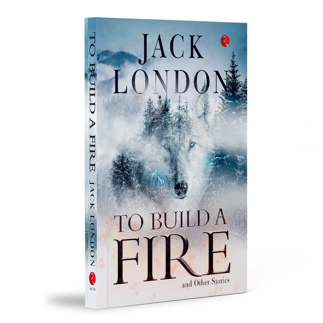 To Build A Fire And Other Stories
