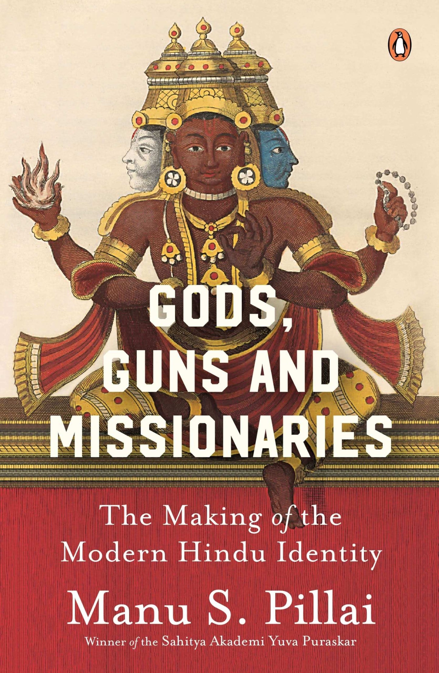 Gods, Guns & Missionaries: The Making Of The Modern Hindu Identity