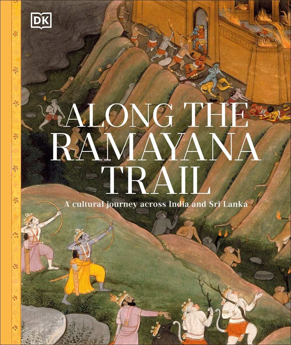 Along The Ramayana Trail: A Cultural Journey Across India And Sri Lanka