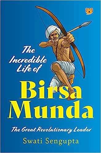 Incredible Life Of Birsa Munda - The Great Revolutionary Leader