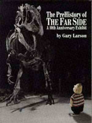 The Prehistory of the Far Side 10th Anniversary Exhibit