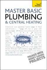 Master Basic Plumbing And Central Heating: Teach Yourself