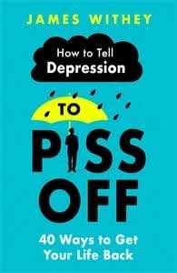 How To Tell Depression to Piss Off
