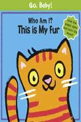 Go, Baby!: Who Am I? This Is My Fur