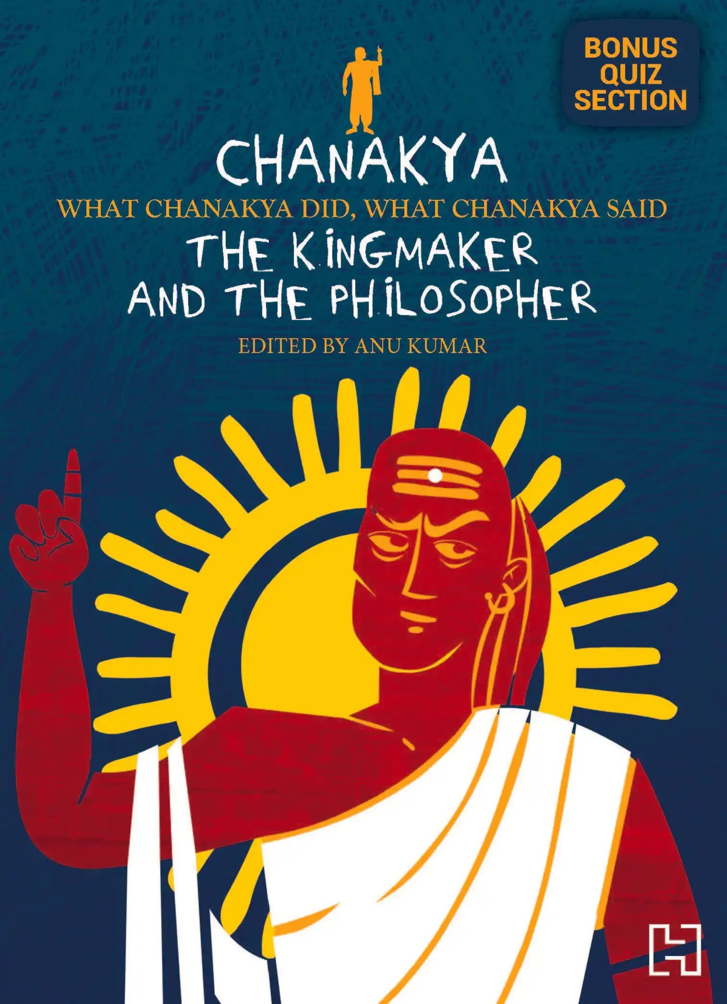 Chanakya: The Kingmaker and the Philosopher