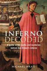 Inferno Decoded: A Guide to the Myths and Mystery of Dan Brown's Inferno