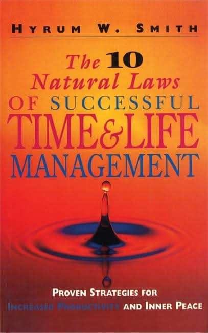 The 10 Natural Laws of Successful Time and Life Management
