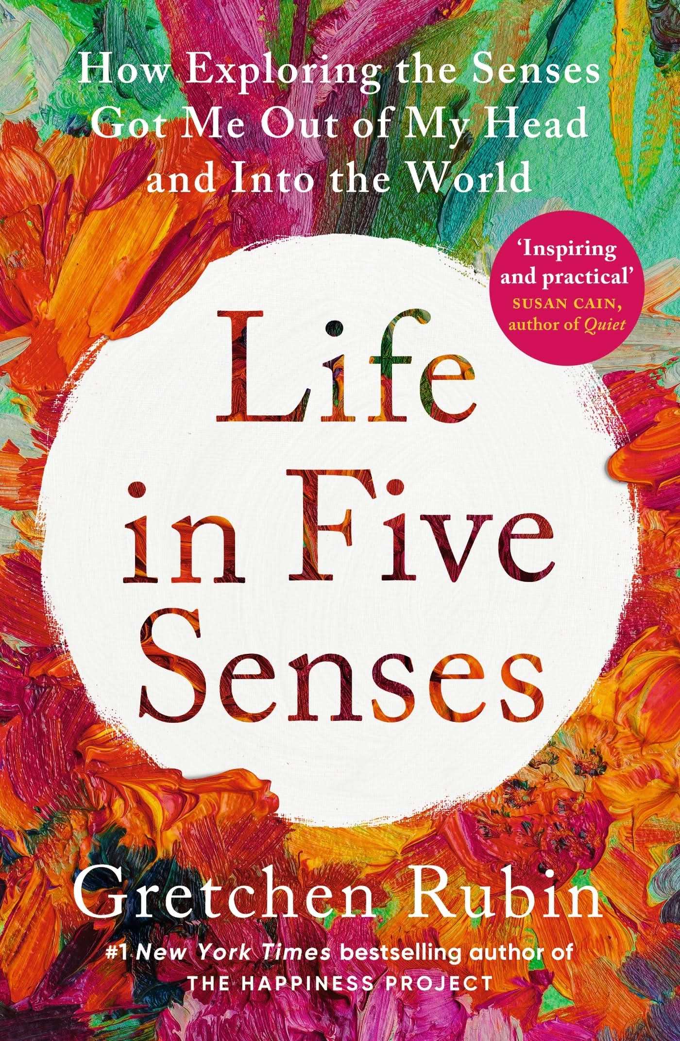 Life In Five Senses: How Exploring the Senses Got Me Out of My Head and Into the World