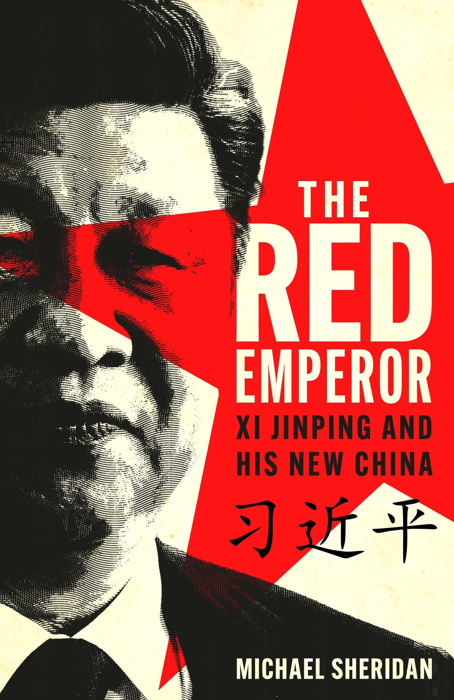 The Red Emperor: Xi Jinping And The New China