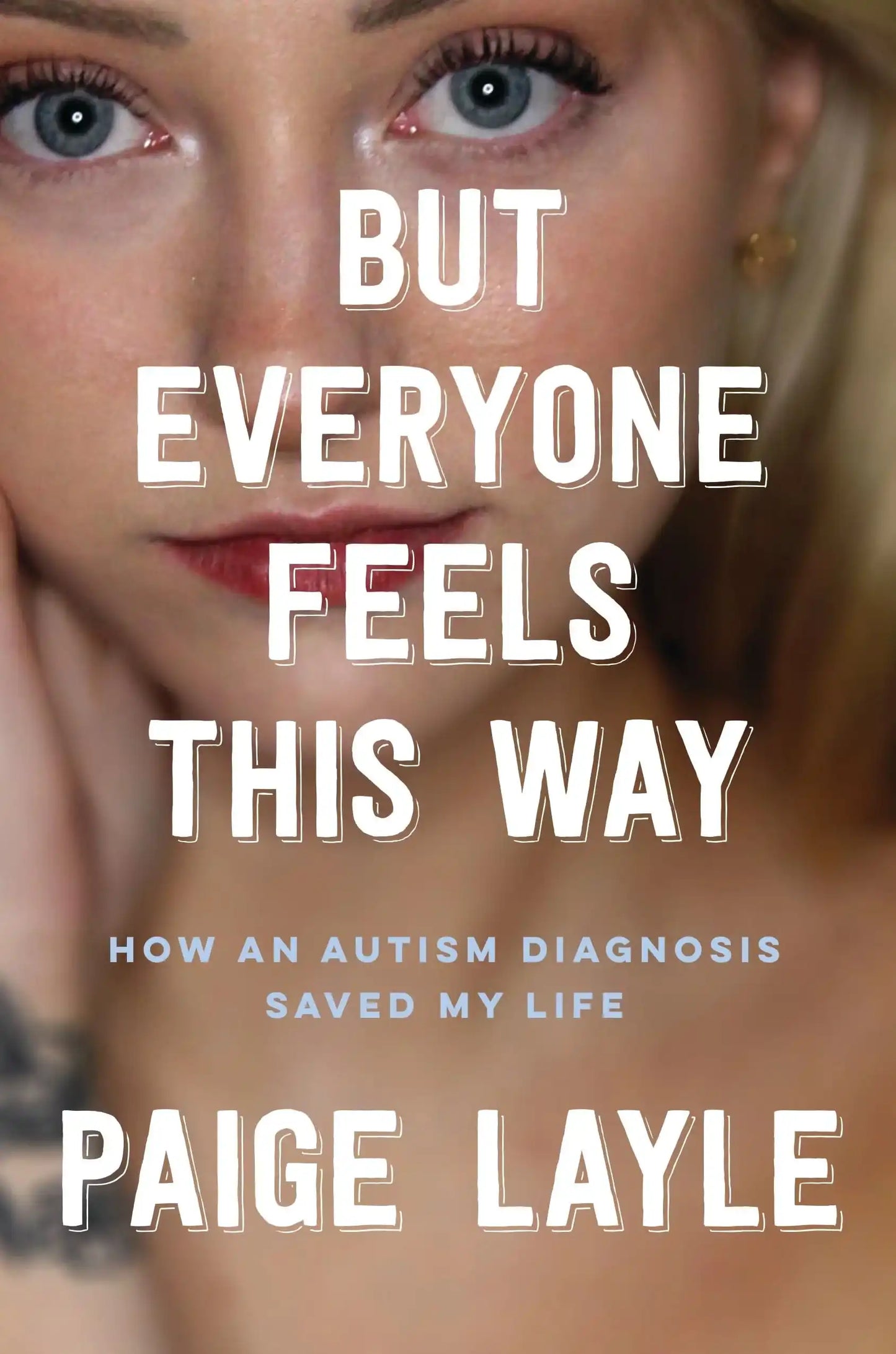But Everyone Feels This Way: How An Autism Diagnosis Saved My Life