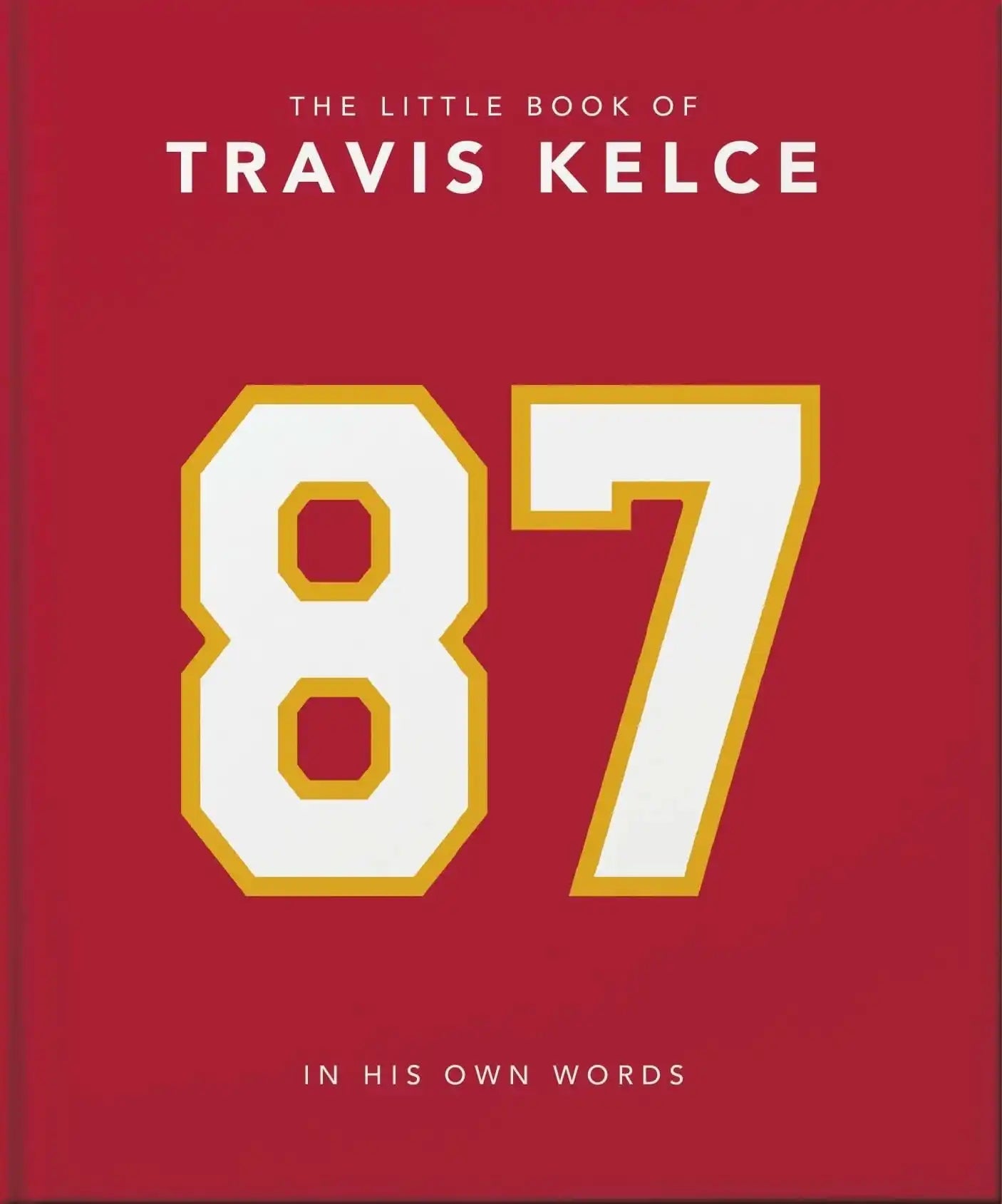 Little Book of Travis Kelce:In His Own Words